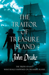 The Traitor of Treasure Island : The truth at last - John Drake