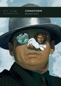 Chinatown : BFI Film Classics - Michael Eaton