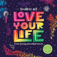 Scratch Art : Love Your Life-Adult Scratch Art Activity Book: Includes Scratch Pen and a Fold-Out Page for More Scratch Art Fun! - Igloobooks