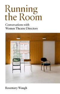 Running the Room : Conversations with Women Theatre Directors - Rosemary Waugh