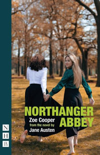 Northanger Abbey : NHB Modern Plays - Zoe Cooper