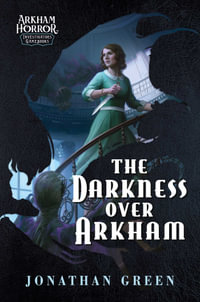 The Darkness Over Arkham : An Arkham Horror Investigators Gamebook - Jonathan Green