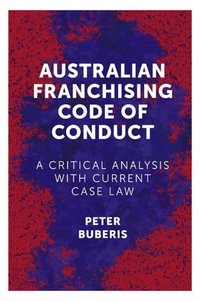 Australian Franchising Code of Conduct : A Critical Analysis with Current Case Law - Peter Buberis