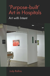 'Purpose-built' Art in Hospitals : Art with Intent - Judy Rollins