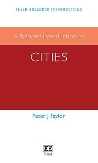 Advanced Introduction to Cities : Elgar Advanced Introductions series - Peter J. Taylor