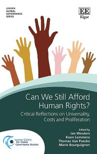 Can We Still Afford Human Rights? : Critical Reflections on Universality, Proliferation and Costs - Jan Wouters