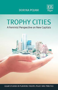 Trophy Cities : A feminist perspective on new capitals - Dorina Pojani