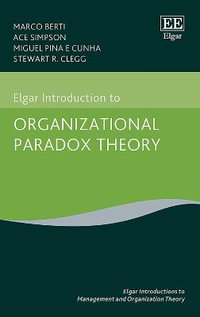 Elgar Introduction to Organizational Paradox Theory : Elgar Introductions to Management and Organization Theory series - Marco Berti