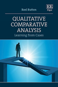 Qualitative Comparative Analysis : Learning from Cases - Roel Rutten