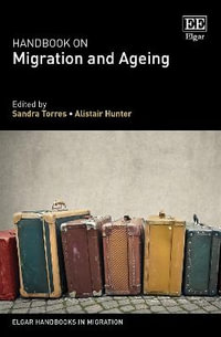 Handbook on Migration and Ageing : Elgar Handbooks in Migration - Sandra Torres