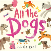 All the Dogs : All the Pets - Nicola Kent