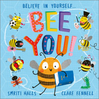 Bee You! : Believe in Yourself - Smriti Halls