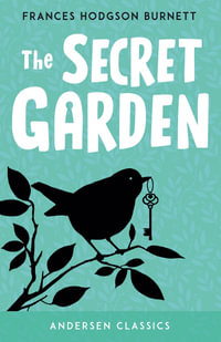 The Secret Garden : Andersen Classics - Frances Hodgson Burnett