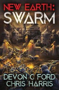 Swarm : New Earth - Devon C. Ford