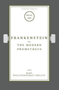 Frankenstein : Vulpine Classics - Mary Wollstonecraft Shelley