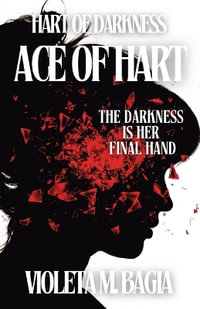 Ace of Hart : Hart of Darkness - Violeta M. Bagia