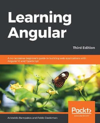 Learning Angular - Third Edition : A no-nonsense beginner's guide to building web applications with Angular 10 and TypeScript - Aristeidis Bampakos