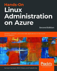 Hands-On Linux Administration on Azure - Second Edition : Develop, maintain, and automate applications on the Azure cloud platform, 2nd Edition - Kamesh Ganesan