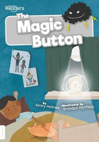 The Magic Button : BookLife Readers - Kirsty Holmes