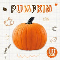 Pumpkin : Life Cycles - Kirsty Holmes