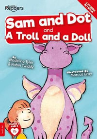 Sam And Dot And A Troll And A Doll : BookLife Readers - Madeline Tyler