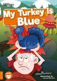 My Turkey Is Blue : BookLife Readers - William Anthony