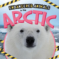 In the Arctic : Endangered Animals - Emilie Dufresne