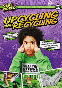 Upcycling and Recycling : Small Steps To Save The World - Robin Twiddy