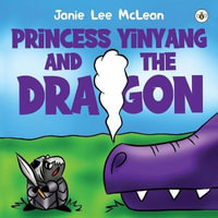 Princess Yinyang and The Dragon - Janie  Lee McLean