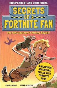 Secrets of a Fortnite Fan (Independent & Unofficial) : Book 1 - Eddie Robson