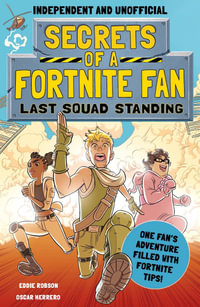 Secrets of a Fortnite Fan 2 : Last Squad Standing - Eddie Robson