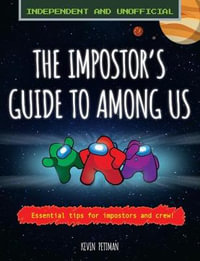 The Impostor's Guide to Among Us (Independent & Unofficial) : Essential Tips for Impostors and Crew - Kevin Pettman