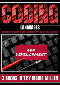 Coding Languages: 3 Books In 1 : Angular With Typescript, Machine Learning With Python And React Javascript - Richie Miller