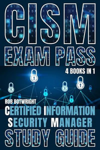 CISM Exam Pass : Certified Information Security Manager Study Guide - Rob Botwright
