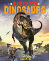 The Ultimate Book of Dinosaurs : Ultimate Book of... - Mat Edwards