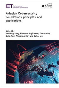 Aviation Cybersecurity : Foundations, Principles, and Applications - Houbing Song