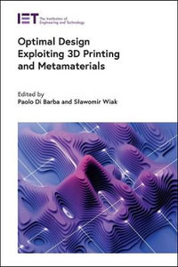 Optimal Design Exploiting 3D Printing and Metamaterials : Manufacturing - Paolo Di  Barba