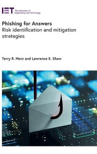 Phishing for Answers : Risk Identification and Mitigation Strategies - Terry R. Merz