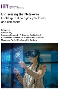 Engineering the Metaverse : Enabling technologies, platforms and use cases - Pethuru  Raj