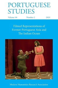 Portuguese Studies 40.2 (2024) : Filmed Representations of Former Portuguese Asia and The Indian Ocean - Maria do Carmo PiÃ§arra