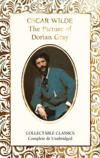 The Picture of Dorian Gray : Flame Tree Collectable Classics - OSCAR WILDE