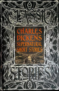 Charles Dickens Supernatural Short Stories : Classic Tales - FLAME TREE STUDIO