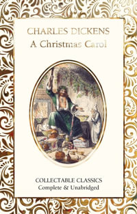 A Christmas Carol : Flame Tree Collectable Classics - CHARLES DICKENS