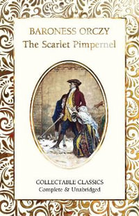 The Scarlet Pimpernel : Flame Tree Collectable Classics - BARONESS ORCZY