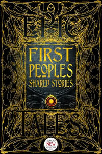 First Peoples Shared Stories : Gothic Fantasy - FLAME TREE STUDIO