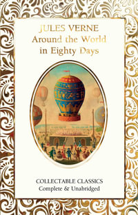 Around the World in Eighty Days : Flame Tree Collectable Classics - Jules Verne