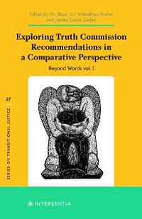 Exploring Truth Commission Recommendations in a Comparative Perspective : Beyond Words Vol. I: Beyond Words Vol. I - Elin Skaar