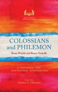 Colossians and Philemon : A Pastoral and Contextual Commentary - Brian Wintle