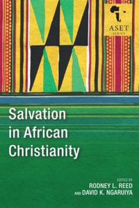 Salvation in African Christianity : Africa Society of Evangelical Theology Series - Rodney L. Reed