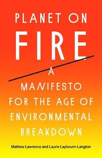 Planet on Fire : A Manifesto for a Planet on Fire - Laurie Laybourn-Langton